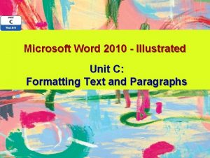 Microsoft Word 2010 Illustrated Unit C Formatting Text