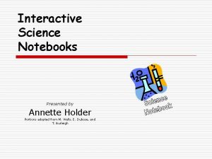 Interactive Science Notebooks Presented by Annette Holder Portions