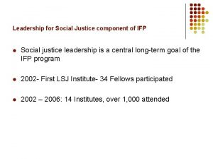 Leadership for Social Justice component of IFP l