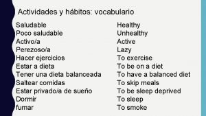 Actividades y hbitos vocabulario Saludable Poco saludable Activoa