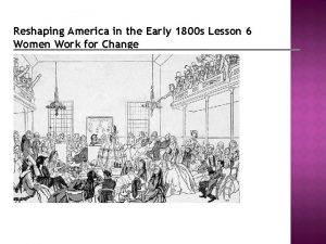 Reshaping America in the Early 1800 s Lesson