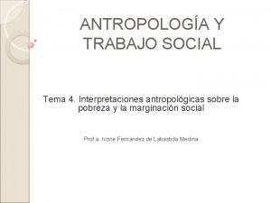 ANTROPOLOGA Y TRABAJO SOCIAL Tema 4 Interpretaciones antropolgicas