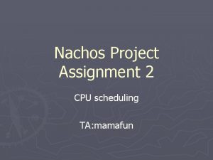 Nachos Project Assignment 2 CPU scheduling TA mamafun
