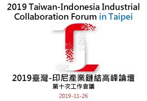 2019 TaiwanIndonesia Industrial Collaboration Forum in Taipei 2019