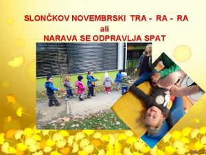 SLONKOV NOVEMBRSKI TRA RA ali NARAVA SE ODPRAVLJA