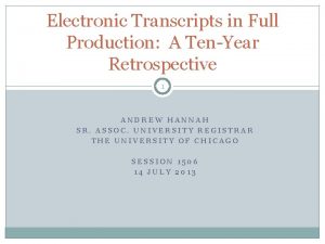 Electronic Transcripts in Full Production A TenYear Retrospective