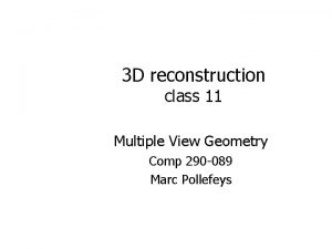 3 D reconstruction class 11 Multiple View Geometry