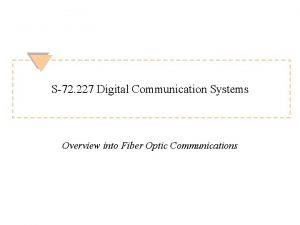 S72 227 Digital Communication Systems Overview into Fiber