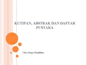 KUTIPAN ABSTRAK DAN DAFTAR PUSTAKA Citra Puspa Maulidina