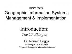 GISC 6383 Geographic Information Systems Management Implementation Introduction