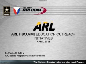 UNCLASSIFIED ARL HBCUMI EDUCATION OUTREACH INITIATIVES APRIL 2018