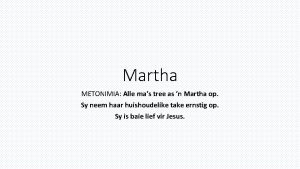 My ma se naam is martha as