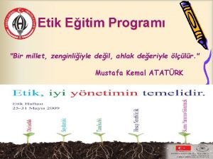 Etik Eitim Program Bir millet zenginliiyle deil ahlak