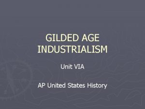 GILDED AGE INDUSTRIALISM Unit VIA AP United States