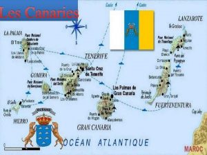 Les Canaries Les les Canaries en espagnol Islas