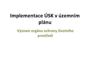 Implementace SK v zemnm plnu Vznam orgnu ochrany