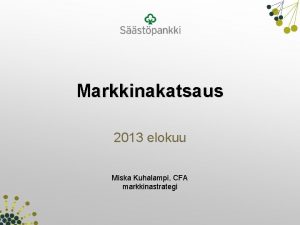 Markkinakatsaus 2013 elokuu Miska Kuhalampi CFA markkinastrategi Uutisia