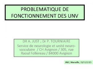 PROBLEMATIQUE DE FONCTIONNEMENT DES UNV DR A JUST