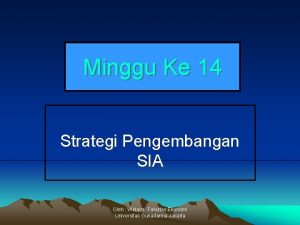 Minggu Ke 14 Strategi Pengembangan SIA Oleh Widada