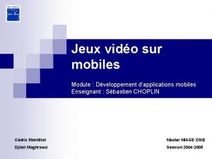 Jeux vido sur mobiles Module Dveloppement dapplications mobiles