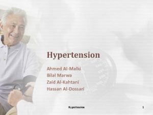 Hypertension Ahmed AlMalki Bilal Marwa Zaid AlKahtani Hassan