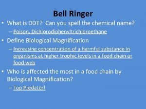 Bell Ringer What is DDT Can you spell