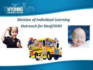 Division of Individual Learning Outreach for DeafHOH Janine