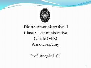 Diritto Amministrativo II Giustizia amministrativa Canale MZ Anno