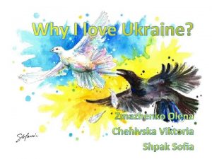 Why I love Ukraine Zmazhenko Olena Chehivska Viktoria