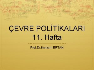 EVRE POLTKALARI 11 Hafta Prof Dr Kvlcm ERTAN