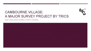 CAMBOURNE VILLAGE A MAJOR SURVEY PROJECT BY TRICS