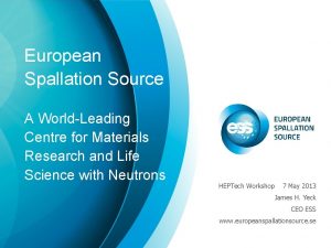European Spallation Source A WorldLeading Centre for Materials