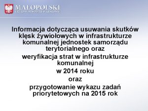 Informacja dotyczca usuwania skutkw klsk ywioowych w infrastrukturze