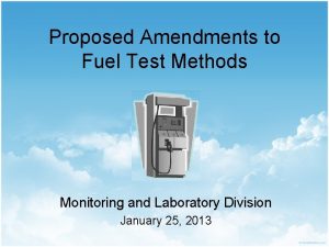Proposed Amendments to Fuel Test Methods Monitoring and
