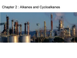 Chapter 2 Alkanes and Cycloalkanes The Structure of