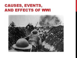 CAUSES EVENTS AND EFFECTS OF WWI QUESTION QUESTION