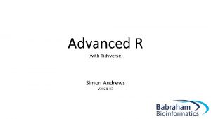 Advanced R with Tidyverse Simon Andrews V 2021