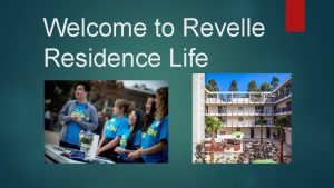 Welcome to Revelle Residence Life Residence Life Professional
