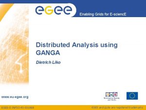 Enabling Grids for Escienc E Distributed Analysis using