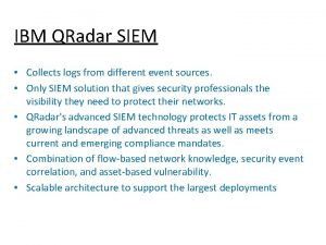 IBM QRadar SIEM Collects logs from different event