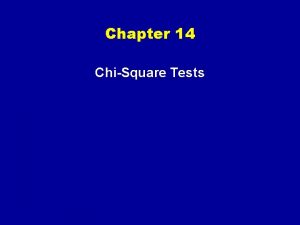 Chapter 14 ChiSquare Tests ChiSquare Tests Hypothesis testing