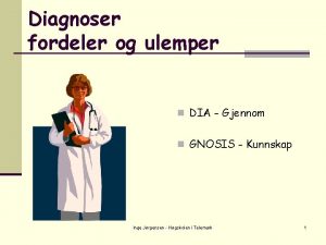 Diagnoser fordeler og ulemper n DIA Gjennom ICD10