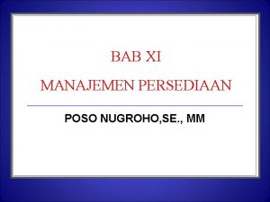 BAB XI MANAJEMEN PERSEDIAAN POSO NUGROHO SE MM