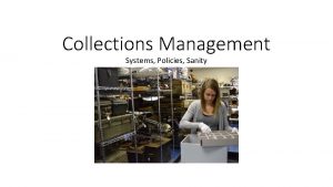 Collections Management Systems Policies Sanity Raise your hand