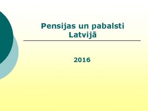 Pensijas un pabalsti Latvij 2016 Valsts socils apdroinanas