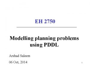 EH 2750 Modelling planning problems using PDDL Arshad