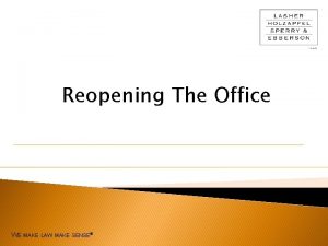 Reopening The Office WE MAKE LAW MAKE SENSE