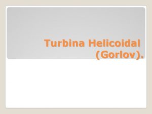 Turbina Helicoidal Gorlov GHT fue inventado por el