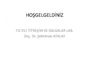 HOGELGELDNZ FIZ 251 TTREM VE DALGALAR LAB Do