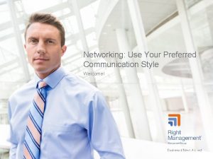 Networking Use Your Preferred Communication Style Welcome Networking